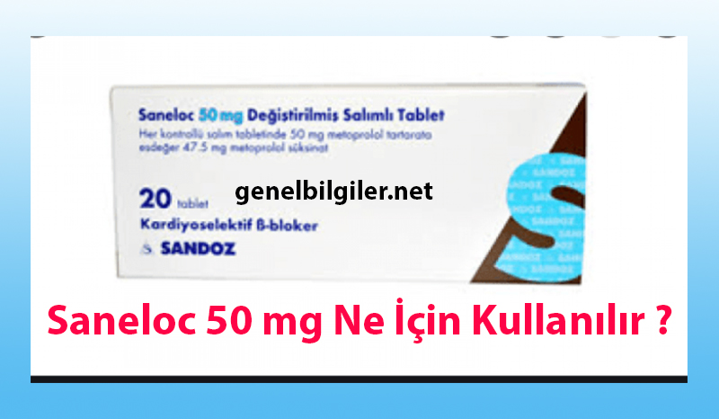 Saneloc 50 mg Ne İçin Kullanılır ?